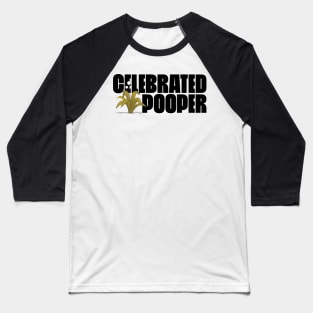 CELEBRATED POOPER Baseball T-Shirt